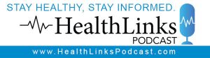 Ad: Stay Healthy. Stay Informed. HealthLinks Podcast.
